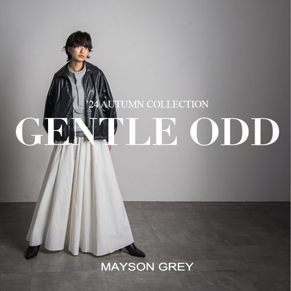 MAYSON GREY | GENTLE ODD 優しい、違和感。